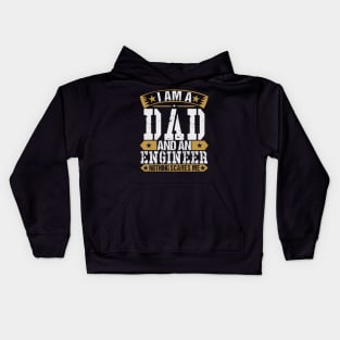 I Am A Dad And An Engineer Kids Hoodie